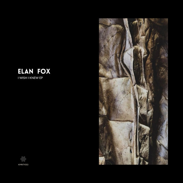 Elan Fox - I Wish I Knew [KMNTY053]